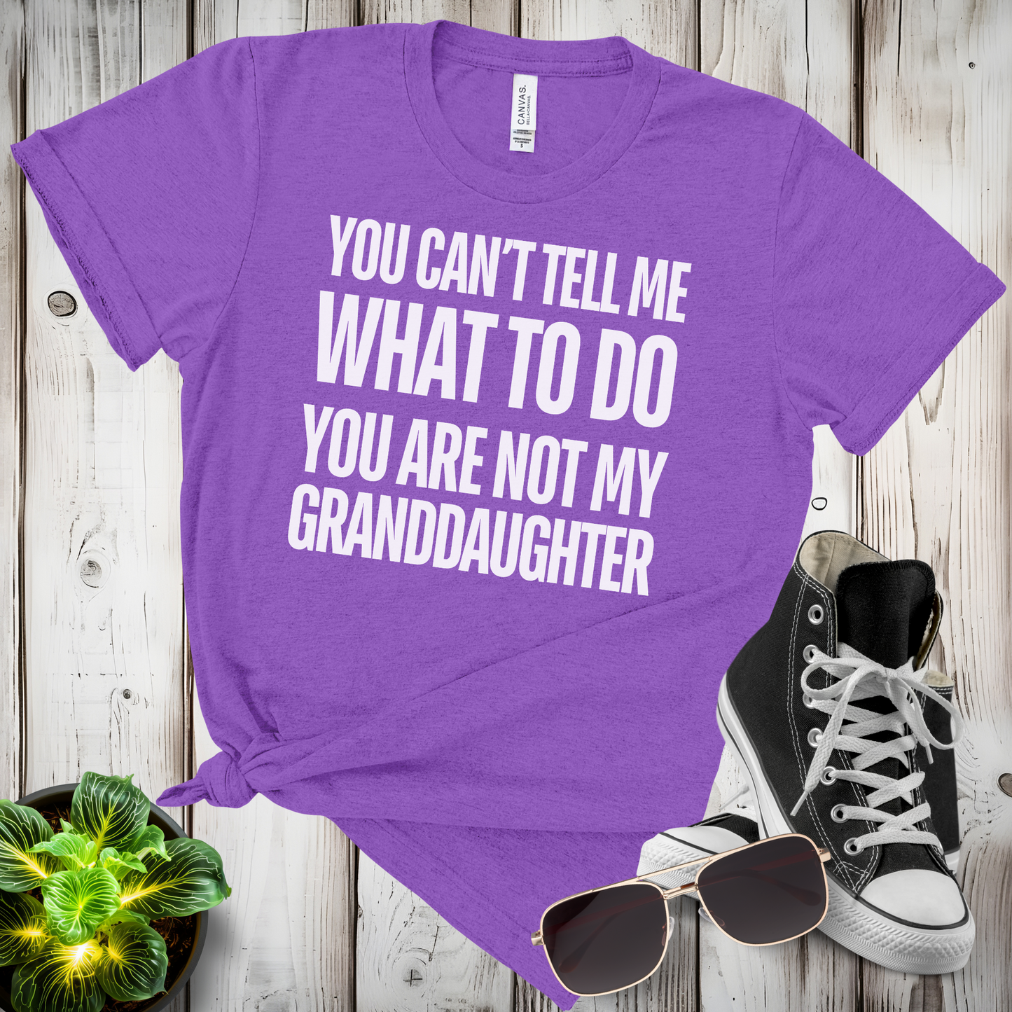 You Can’t Tell Me What To Do You Are Not My Granddaughter T-shirt