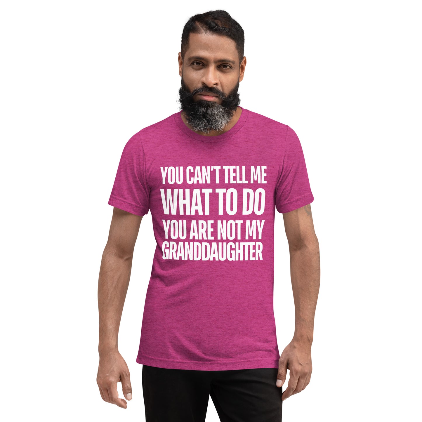 You Can’t Tell Me What To Do You Are Not My Granddaughter T-shirt