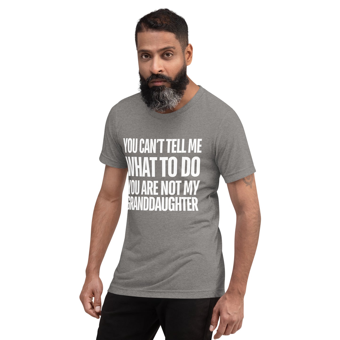 You Can’t Tell Me What To Do You Are Not My Granddaughter T-shirt