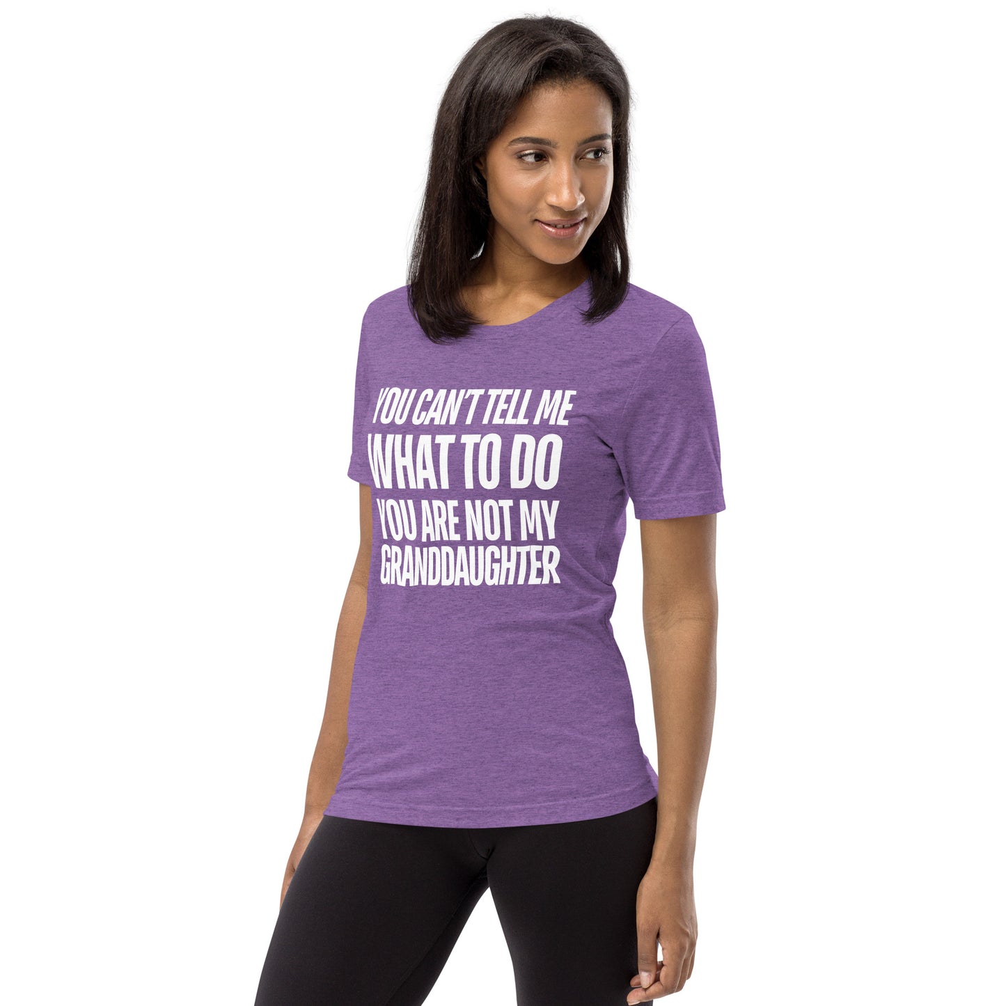 You Can’t Tell Me What To Do You Are Not My Granddaughter T-shirt